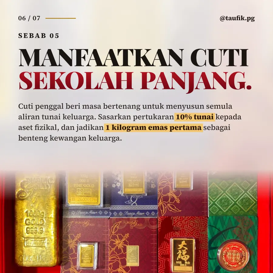 Sebab 5: manfaatkan cuti sekolah panjang, sasaran 1 kilogram emas pertama