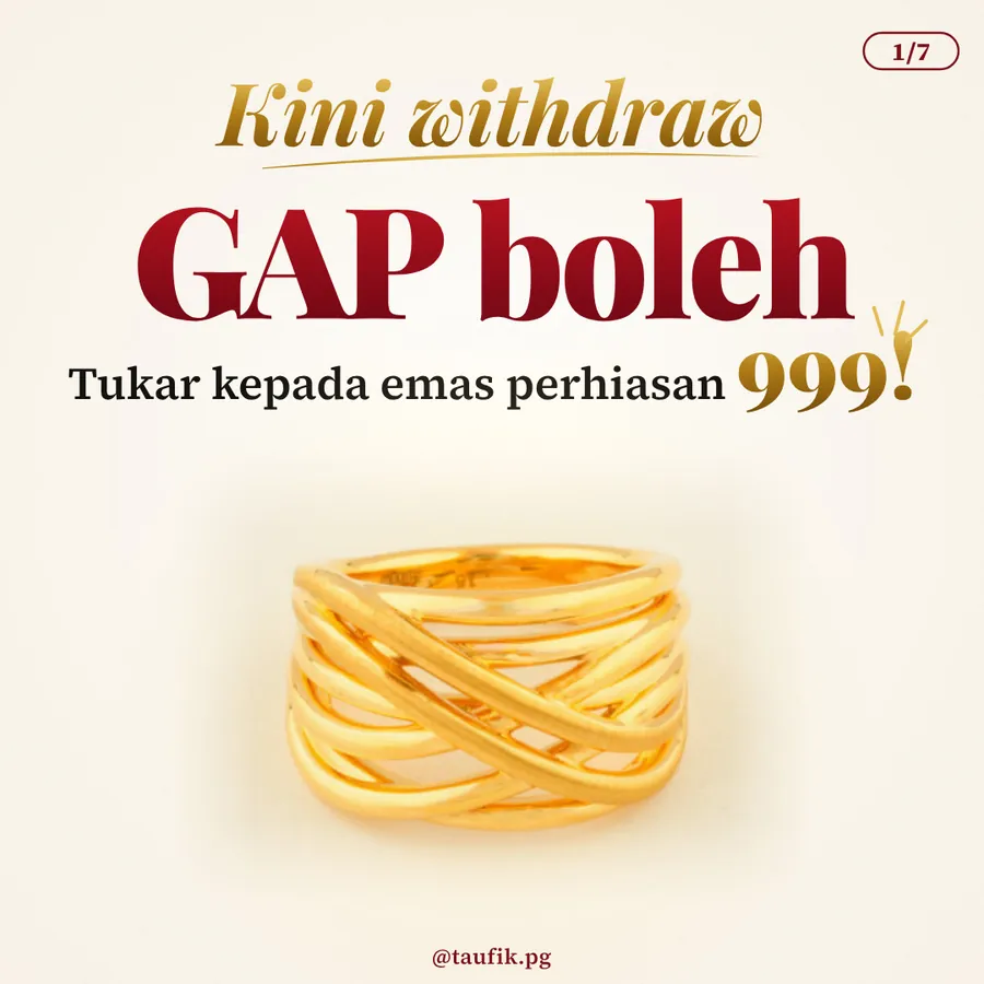 Kini withdraw GAP boleh tukar kepada emas perhiasan 999